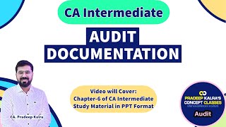 Chapter6  AUDIT Documentation  by CA Pradeep Kalra  CA Inter  Group2  auditcainter [upl. by Liu]