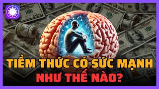 Tiềm thức có sức mạnh như thế nào [upl. by Edmondo952]