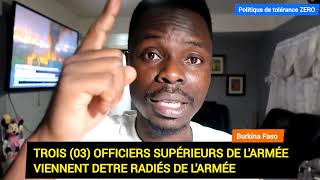 👉🏿🔵🔴 Faso  3 officiers supérieurs radiés de larmée Les raisons dan cette image vidéo [upl. by Roderick921]