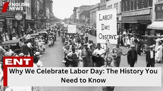 Why We Celebrate Labor Day The History You Need to Know [upl. by Aisatsan]