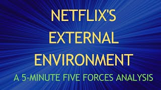 Netflixs External Environment A 5Minute Five Forces Analysis [upl. by Alios]