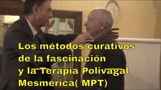 Los métodos curativos de la fascinación y la Terapia Polivagal Mesmérica MPT [upl. by Ienttirb]