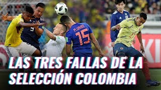 Las tres fallas de la selección Colombia [upl. by Eiramoj]