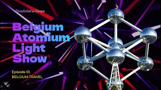 Belgium Atomium Amazing Light Show [upl. by Aniuqahs171]