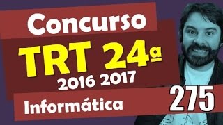 Informática Concurso TRT 24  MS 2016 2017  275 [upl. by Monte]