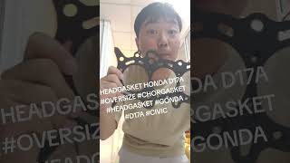 HEADGASKET HONDA D17AOVERSIZE CHORGASKET HEADGASKET GONDA D17A CIVIC [upl. by Agathe]