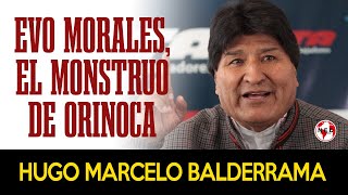 EVO MORALES EL MONSTRUO DE ORINOCA 🔴 por Hugo Marcelo Balderrama [upl. by Amathiste]