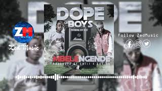 Dope Boys Ft Vin West  Mbelengende Official Audio  ZedMusic  Zambian Music 2019 [upl. by Naltiac232]