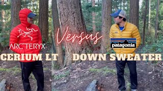 Arcteryx Cerium LT Vs Patagonia Down Sweater Lightweight Down Puffy Jacket Battle [upl. by Jay769]