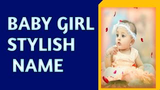 Stylish Name For Baby Girl  Modern Name For Girls  Stylish Names [upl. by Ennael193]