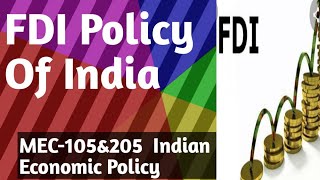 FDI Policy Of India MEC105amp 205 Indian Economic Policy IGNOU MA ECONOMICS Indian Economy [upl. by Yekcor]