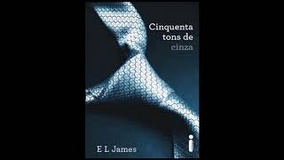 50 TONS DE CINZA  PARTE 2  AUDIOLIVRO  50 SOMBRAS DE GREY [upl. by Nosnar316]