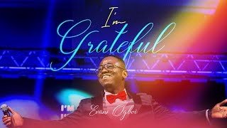 Evans Ogboi  Im Grateful Live [upl. by Spiros]