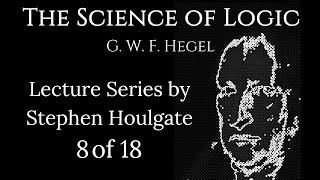 Hegels Science of Logic Lectures by Stephen Houlgate 8 of 18 [upl. by Barnabe]