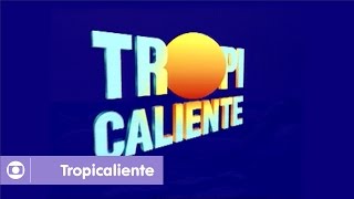 Tropicaliente relembre a abertura da novela da Globo [upl. by Kilk8]