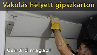 Vakolás helyett gipszkarton  csináld magad DIY [upl. by Nayve]