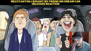 MeatCanyon I Bought My Friend His Dream Car Blessed Reaction [upl. by Shieh]