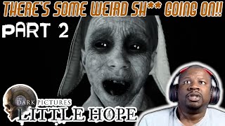 SH GETTING WEIRD  The Dark Pictures Anthology Little Hope PART 2 [upl. by Ardnaiek967]