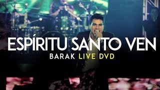 Barak  Ven Espíritu Santo Live DVD Generación Sedienta [upl. by Hanimay]