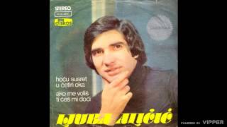 Ljuba Alicic  Hocu susret u cetiri oka  Audio 1979 [upl. by Khichabia]