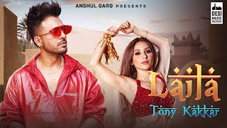 LAILA  Tony Kakkar ft Heli Daruwala  Satti Dhillon  Anshul Garg  Hindi Song 2020 [upl. by Blen863]