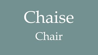 How To Say Chair Chaise in French [upl. by Niamreg686]