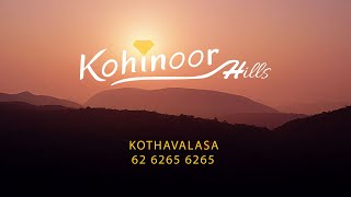 KOHINOOR HILLS KOTHAVALASA DETAILED EXPLANATION [upl. by Gnil]