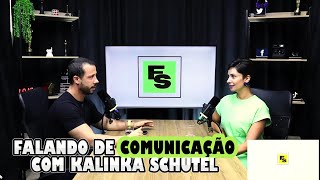 FALANDO DE COMUNICAÇÃO COM KALINKA SCHUTEL [upl. by Nedrud]