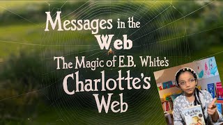 Messages in the Web The Magic of EB White’s Charlotte’s Web [upl. by Daniella]