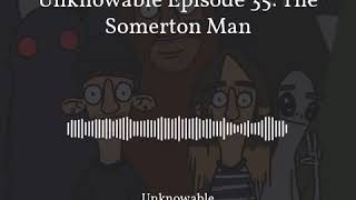 Unknowable Episode 35 The Somerton Man [upl. by Aradnahc]