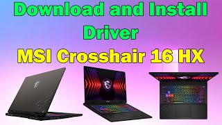 Download and Install Drivers for MSI Crosshair 16 HX Laptop Windows 1011 [upl. by Annaor760]