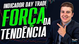 INDICADOR DAY TRADE APRENDA a FORÃ‡A de uma TENDÃŠNCIA [upl. by Amarette332]