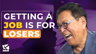 GETTING A JOB IS FOR LOSERS  ROBERT KIYOSAKI RICH DAD POOR DAD [upl. by Notliw]