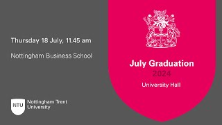 1145am  Ceremony 31 NTU Graduation 18 July 2024  Nottingham Business School [upl. by Engel]