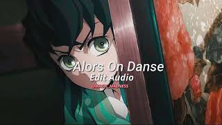 Alors On Danse edit audio [upl. by Gavra599]