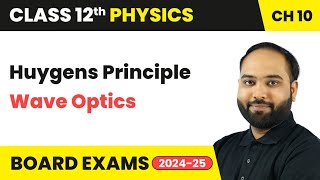 Huygens Principle  Wave Optics  Class 12 Physics Chapter 10  CBSE [upl. by Bunder]