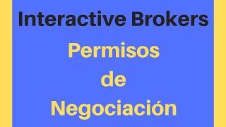 INTERACTIVE BROKERS Permisos de negociación [upl. by Llenod]