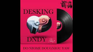 DESKING DO NIOME DOUGNIOU YAW DNDY [upl. by Onivag737]