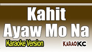 Kahit Ayaw Mo Na  Karaoke Version  This Band [upl. by Egiap]