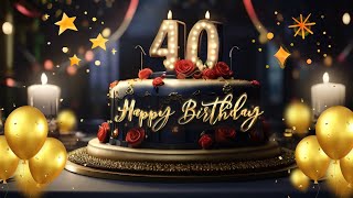 Happy 40th Birthday to you Song 40 years congratulations Wishing Status [upl. by Bundy742]