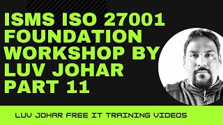 ISMS ISO 27001 Foundation Workshop by Luv Johar Part 11 [upl. by Asinla40]