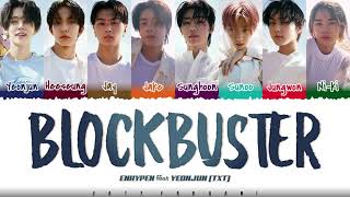 ENHYPEN  BLOCKBUSTER Feat YEONJUN of TXT Lyrics Color CodedHanRomEng [upl. by Nayhr]