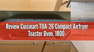 Review Cuisinart TOA26 Compact Airfryer Toaster Oven 1800Watt Motor with 6in1 Functions and Wid [upl. by Nyrmac]