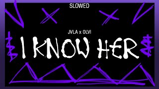 I Know Her Slow Jvla x Olvireal audio [upl. by Little]