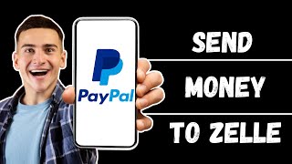 How to Send Money from PayPal to Zelle App  Transfer Funds Between Apps 2024 [upl. by Africah]