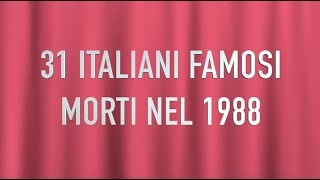 31 ITALIANI FAMOSI MORTI NEL 1988 [upl. by Ecad]