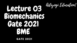 Lecture 03  Biomechanics  Analysis of R mechanics  Gate Biomedical Engineering 2021 [upl. by Voccola698]