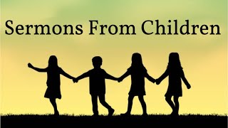 Sermons From Children  Part 3 [upl. by Bikales]