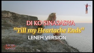 DI KO SINASADYATILL MY HEARTACHES END VERSION [upl. by Inavoy786]