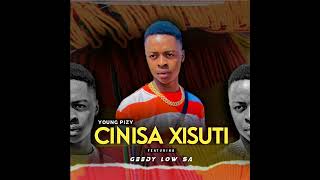 Cinisa Xisuti  Young Pizy feat Geedy Low SA [upl. by Reffotsirk]